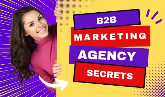 b2b marketing agency secrets